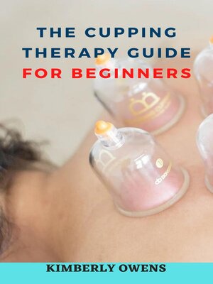 cover image of THE CUPPING THERAPY GUIDE FOR BEGINNERS
